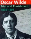 Oscar Wilde: Trial and Punishment 1895-1897 - Michael Taylor