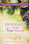 Desperate for New Wine: The Doorway into your Harvest - David Herzog