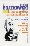 Kilka sposobów na niemożliwość - Stefan Bratkowski