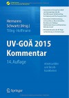 UV-GOÄ 2015 Kommentar - Arbeitsunfälle und Berufskrankheiten: Kommentierter Vertrag Ärzte/Unfallversicherungsträger über die Durchführung der ... & Krankenhaus-Management) (German Edition) - Peter M. Hermanns, Enrico Schwartz, Thomas Tiling, Karl-Heinz Hoffmann