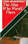 The Man Who Wasn't There - John Wainwright