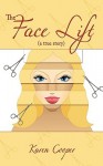 The Face Lift: A True Story - Karen Cooper