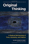 Original Thinking: A Radical Revisioning of Time, Humanity, and Nature - Glenn Aparicio Parry, James O'Dea