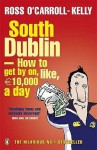 South Dublin: How To Get By On, Like, 10,000 Euro A Day - Ross O'Carroll-Kelly