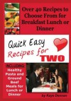 Quick Easy Recipes for Two: Including Healthy Pasta and Ground Beef Meals for Lunch or Dinner - Kaye Dennan