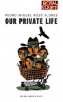 Our Private Life - Pedro Miguel Rozo, Simon Scardifield