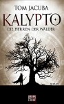 Die Herren der Wälder (Kalypto, Band 1) - Tom Jacuba