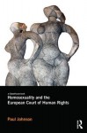 Homosexuality and the European Court of Human Rights - Paul R. Johnson