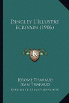 Dingley L'Illustre Ecrivain (1906) - Jerome Tharaud, Jean Tharaud