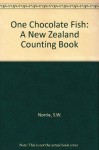 One Chocolate Fish: A New Zealand Counting Book - S.W. Norrie, Ross Kinnaird