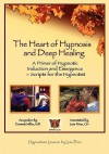 The Heart of Hypnosis & Deep Healing Workbook: A Primer to Hypnotic Inductions, Protocols & Emergings - Emmett E. Miller, Lois R. Prinz