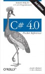 C# 4.0 Pocket Reference (Pocket Reference (O'Reilly)) - Joseph Albahari, Ben Albahari