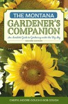 The Montana Gardener's Companion: An Insider's Guide to Gardening under the Big Sky (Gardening Series) - Cheryl Moore-Gough, Bob Gough