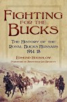 Fighting for the Bucks: The History of the Royal Bucks Hussars 1914-18 - E. J. Hounslow, Ian F. W. Beckett