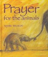 Prayer For The Animals - Mark L Wilson