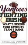 Yankees to Fighting Irish: What's Behind Your Favorite Team's Name? - Michael Leo Donovan, Dick Enberg