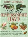 Den Nye Selvforsynende Have - John Seymour, Ole Husted Jensen, Gerd Have