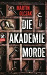 Die Akademiemorde: Roman - Martin Olczak, Gabriele Haefs