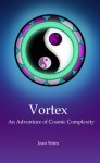 Vortex: An Adventure of Cosmic Complexity - Jean Stites