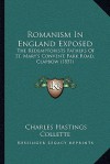 Romanism In England Exposed: The Redemptorists Fathers Of St. Mary's Convent, Park Road, Clapbow (1851) - Charles Hastings Collette