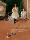 American Stories: Paintings of Everyday Life, 1765�1915 - H. Barbara Weinberg, Carrie Rebora Barratt, Margaret C. Conrads, E. Bruce Robertson