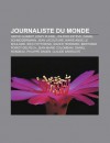 Journaliste Du Monde: Herv Guibert, Edwy Plenel, Wilfrid Est Ve, Daniel Schneidermann, Jean Lacouture, Marie-Ange Le Boulaire, Ric Fottorino - Source Wikipedia