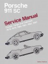 Porsche 911 Sc: Service Manual: Coupe, Targa, And Cabriolet: 1978, 1979, 1980, 1981, 1982, 1983 - Bentley Publishers