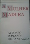 A Mulher Madura - Affonso Romano de Sant'Anna