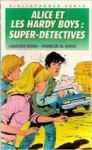 Alice et les Hardy boys, super-détectives - Carolyn Keene, Franklin W. Dixon, Caroline Quine, France-Marie Watkins