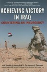 Achieving Victory in Iraq: Countering an Insurgency - Dominic J. Caraccilo, Andrea L. Thompson, Francis J. West Jr.