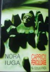 Capricii periculoase - Nora Iuga