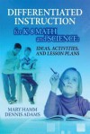 Differentiated Instruction for K-8 Math and Science: Ideas, Activities, and Lesson Plans - Mary Hamm, Dennis Adams