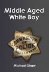 Middle-Aged White Boy - Michael Shaw