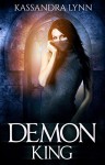 Demon King: Demon Kingdom Fairy Tales Book Two - Kassandra Lynn