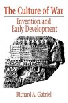 The Culture of War: Invention and Early Development - Richard A. Gabriel