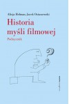 Historia myśli filmowej. Podręcznik - Alicja Helman, Jacek Ostaszewski