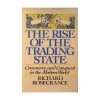 The Rise of the Trading State, Commerce and Conquest in the Modern World - Richard N. Rosecrance