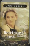 Bevrijdend Licht (Refiners Fire #1) - Lynn Austin, P.J. de Gier