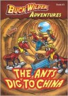 Buck Wilder's Adventures #3: The Ants Dig to China (Buck Wilder's Adventures) - Timothy R. Smith