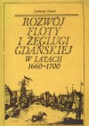 Rozwój floty i żeglugi gdańskiej w latach 1660-1700 - Andrzej Groth