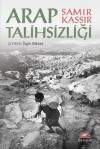 Arap Talihsizliği - Samir Kassir, Özgür Gökmen