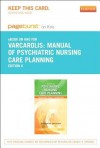 Manual of Psychiatric Nursing Care Planning - Pageburst E-Book on Kno (Retail Access Card): Assessment Guides, Diagnoses, Psychopharmacology - Elizabeth M. Varcarolis