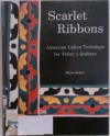 Scarlet Ribbons, American Indian Techniques for Today's Quilters - Helen Kelley