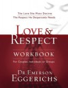 Love & Respect Workbook: The Love She Most Desires; The Respect He Desperately Needs - Emerson Eggerichs