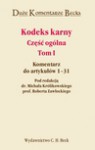 Kodeks karny. Część ogólna. Tom I. Komentarz do artykułów 1-31 - Robert Zawłocki, Królikowski Michał