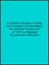 Citizen's Guide on Using the Freedom of Information Act of 1974 to Request Government Records - DIANE Publishing Company