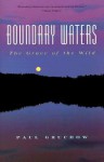 Boundary Waters: The Grace of the Wild - Paul Gruchow