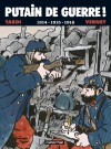 Putain de guerre! 1914 - 1915 - 1916 - Jacques Tardi, Jean-Pierre Verney