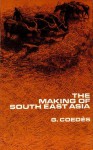 The Making of South East Asia - George Cœdès, H.M. Wright