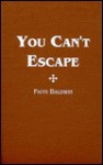 You Can't Escape - Faith Baldwin